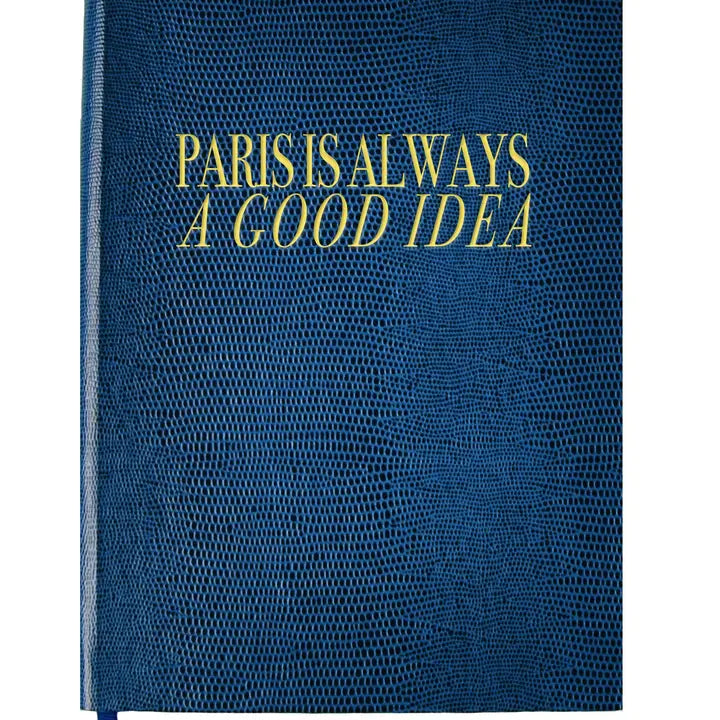 Paris Is Always A Good Idea Notebook