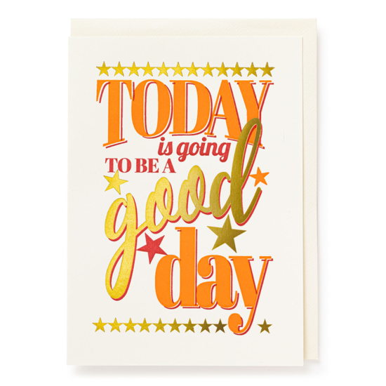 Today is Going to Be a Good Day Letterpress Card